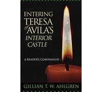 Entering Teresa of Avila's Interior Castle: A Reader's Companion