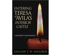 Entering Teresa of Avila's Interior Castle: A Reader's Companion by Gillian T W Ahlgren (2005-07-01)