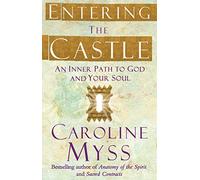 Entering the Castle: An Inner Path to God and Your Soul