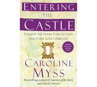 Entering the Castle: Finding the Inner Path to God and Your Soul's Purpose (Spirituality for Women)