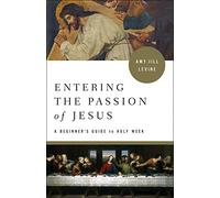 Entering the Passion of Jesus: A Beginner's Guide to Holy Week
