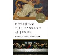 Entering the Passion of Jesus: A Beginner's Guide to Holy Week