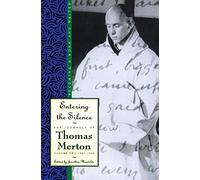 Entering the Silence: Becoming a Monk and Writer, the Journals of Thomas Merton, Volume 2; 1941-1952 (Journals of Thomas Merton, 2)
