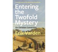 Entering the Twofold Mystery : On Christian Conversion