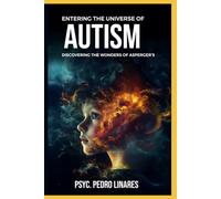 ENTERING THE UNIVERSE OF AUTISM: DISCOVERING THE WONDERS OF ASPERGER´S