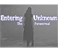 Entering The Unknown Paranormal