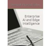 Enterprise AI and Edge Intelligence: Building the Next Generation of Intelligent Systems