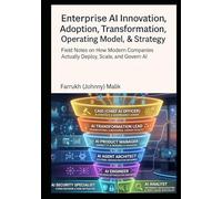 Enterprise AI Innovation, Adoption, Transformation, Operating Model, and Strategy: Field Notes on How Modern Companies Actually Deploy, Scale, and Govern AI (Enterprise AI Leadership Trilogy)