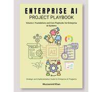 Enterprise AI Project Playbook - Volume I