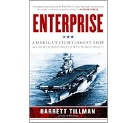 Enterprise: America's Fightingest Ship and the Men Who Helped Win World War II (No Series)