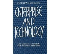 Enterprise and Technology: The German and British Steel Industries, 1897-1914