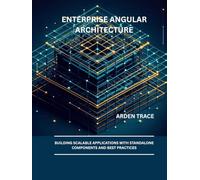 Enterprise Angular Architecture: Building Scalable Applications with Standalone Components and Best Practices