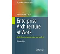 Enterprise Architecture at Work: Modelling, Communication and Analysis (The Enterprise Engineering Series)