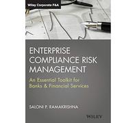 Enterprise Compliance Risk Management: An Essential Toolkit for Banks and Financial Services: 640 (Wiley Corporate F&A)