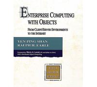 Enterprise Computing with Objects: From Client/Server Environments to the Internet (Addison-Wesley Object Technology Series)