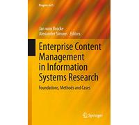 Enterprise Content Management in Information Systems Research: Foundations, Methods and Cases (Progress in IS)