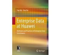 Enterprise Data at Huawei: Methods and Practices of Enterprise Data Governance