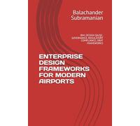 ENTERPRISE DESIGN FRAMEWORKS FOR MODERN AIRPORTS: BIM, DESIGN QA/QC, GOVERNANCE, REGULATORY COMPLIANCE, ORAT FRAMEWORKS
