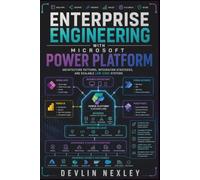 Enterprise Engineering with Microsoft Power Platform: Architecture Patterns, Integration Strategies, and Scalable Low-Code Systems