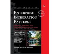 Enterprise Integration Patterns: Designing, Building, and Deploying Messaging Solutions (Addison-Wesley Signature Series (Fowler))
