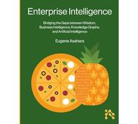 Enterprise Intelligence: Bridging the Gaps between Wisdom, Business Intelligence, Knowledge Graphs, and Artificial Intelligence