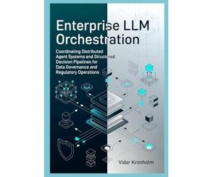 Enterprise LLM Orchestration: Coordinating Distributed Agent Systems and Structured Decision Pipelines for Data Governance and Regulatory Operations