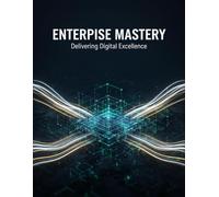 Enterprise Mastery: Delivering Digital Excellence