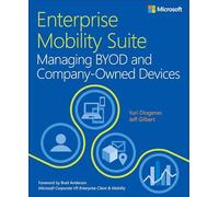 Enterprise Mobility Suite Managing BYOD and Company-Owned Devices (IT Best Practices - Microsoft Press)