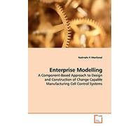 Enterprise Modelling: A Component-Based Approach to Design and Construction of Change Capable Manufacturing Cell Control Systems