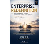 Enterprise Redefinition: AI時代に、Purpose・事業・組織・資本・リーダーシップを問い直す (Future Value Theory Series)