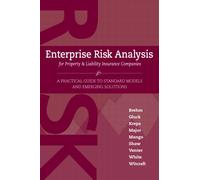 Enterprise Risk Analysis for Property & Lilability Insurance Companies: A Practical Guide to Standard Models and Emerging Solutions