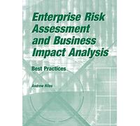 Enterprise Risk Assessment and Business Impact Analysis: Best Practices