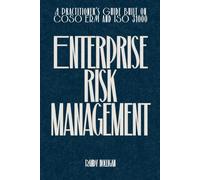Enterprise Risk Management: A Practitioner's Guide Built on COSO ERM and ISO 31000 (Finance by Randy Holligan)