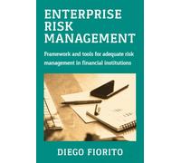 Enterprise Risk Management: Framework and tools for adequate risk management in financial institutions