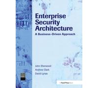 Enterprise Security Architecture : A Business-Driven Approach