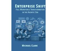 Enterprise Shift: Full Workforce Transformation in the Agentic Age