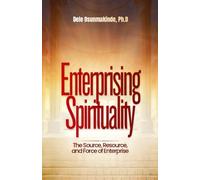 Enterprising Spirituality: The Source, Resource, and Force of Enterprise