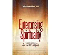 Enterprising Spirituality: The Source, Resource, and Force of Enterprise