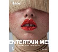 Entertain me! by Schön magazine: From music to film to fashion to art