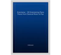 The Entertainer: 100 Entertaining Piano Pieces from Classical Music to Pop (Fren