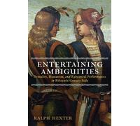 Entertaining Ambiguities : Sexuality, Humanism, and Ephemeral Performances in Fifteenth-Century Italy