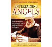 Entertaining Angels: How two women opened their hearts and their homes to the poor