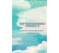 Entertaining Angels: Stories of Everyday Angels