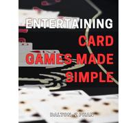 Entertaining Card Games Made Simple: Unleash Fun and Laughter with Easy-to-Learn Card Games for All Ages.