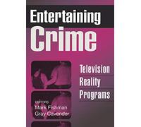 Entertaining Crime: Television Reality Programs (Social Problems and Social Issues)