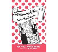 Entertaining Is Fun!: How To Be A Popular Hostess