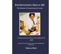 Entertaining Skills 101: The Etiquette of Entertaining Our Guests: Professional Lesson Plans for Real World Life Skills: 2 (THE SOCIALLY SAVVY ADULT LESSON PLAN COLLECTION)