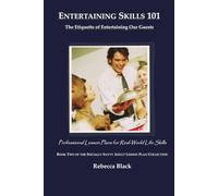 Entertaining Skills 101: The Etiquette of Entertaining Our Guests: Professional Lesson Plans for Real World Life Skills (THE SOCIALLY SAVVY ADULT LESSON PLAN COLLECTION)