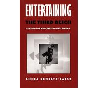 Entertaining the Third Reich: Illusions of Wholeness in Nazi Cinema (Post-Contemporary Interventions)