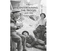 Entertaining the Troops : 1939-1945